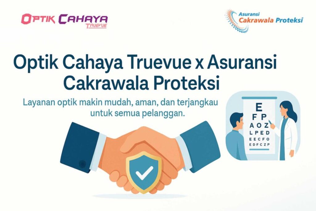 Optik Cahaya Truevue Kini Resmi Bekerja Sama dengan Asuransi Cakrawala Proteksi