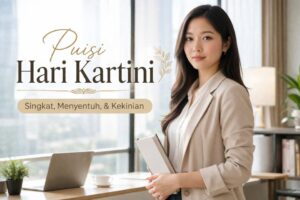 21 Puisi Hari Kartini Singkat, Menyentuh, dan Kekinian (Lengkap dengan Makna)