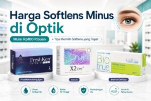Harga Softlens Minus di Optik Rekomendasi Merek, dan Estimasi Biaya Lengkap